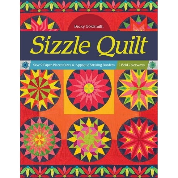 Sizzle Quilt : Sew 9 Paper-Pieced Stars & Appliqu Striking Borders; 2 Bold Colorways (Paperback)