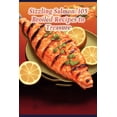 thumbnail image 1 of Sizzling Salmon: 105 Broiled Recipes to Treasure, (Paperback), 1 of 1
