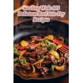 thumbnail image 1 of Sizzling Wok : 103 Delicious Beef Stir-Fry Recipes (Paperback), 1 of 1