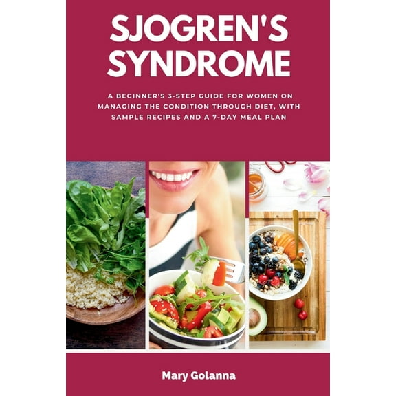 Sjogren's Syndrome: A Beginner's 3-Step Guide for Women on Managing the Condition Through Diet, With Sample Re, (Paperback)