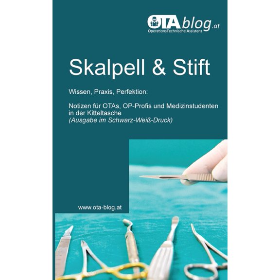 Skalpell und Stift: Wissen, Praxis, Perfektion: Notizen fr OTAs, OP-Profis und Medizinstudenten in der Kitteltasche (SW, (Paperback)