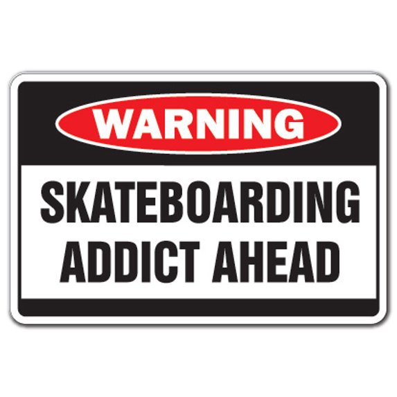 Skateboarding Addict Warning Aluminum Sign | Indoor/Outdoor | Funny Home Décor for Garages, Living Rooms, Bedroom, Offices | SignMission Skater Gift Skateboard Skating Skates Funny Sign
