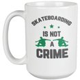 thumbnail image 1 of Skateboarding Is Not a Crime Skateboard Coffee & Tea Mug for Skaters (15oz), 1 of 3