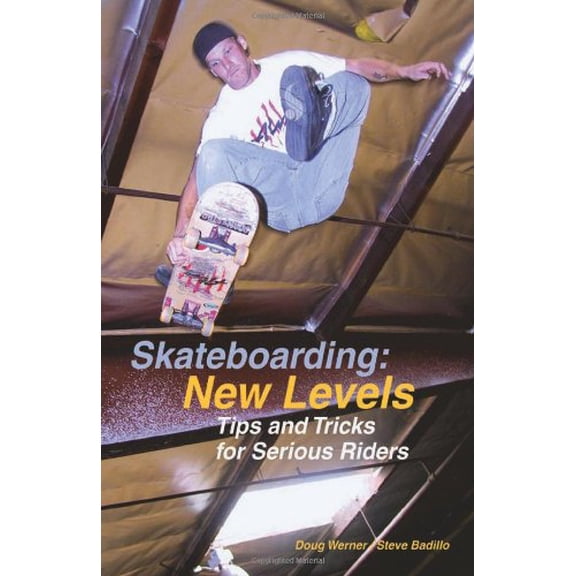 Pre-Owned Skateboarding: New Levels: Tips and Tricks for Serious Riders (Paperback) 1884654169 9781884654169