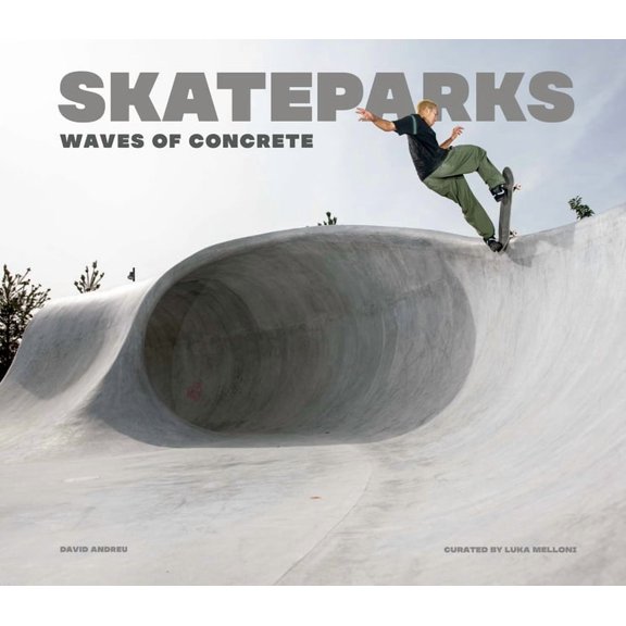 Skateparks: Waves of Concrete, (Hardcover)