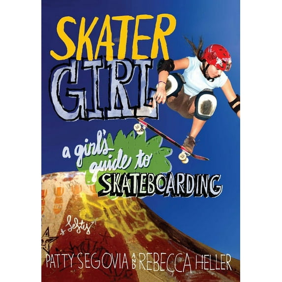 Skater Girl: A Girl's Guide to Skateboarding, (Paperback)