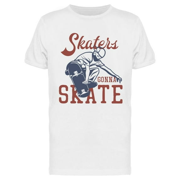 Skaters Gonna Skate Design T-Shirt Men -Image by Shutterstock, Male x-Large