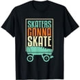 thumbnail image 1 of Skaters gonna skate Roller skater Roller skating T-Shirt, 1 of 5