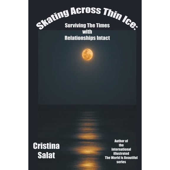 Skating Across Thin Ice: Surviving The Times With Relationships Intact, (Paperback)