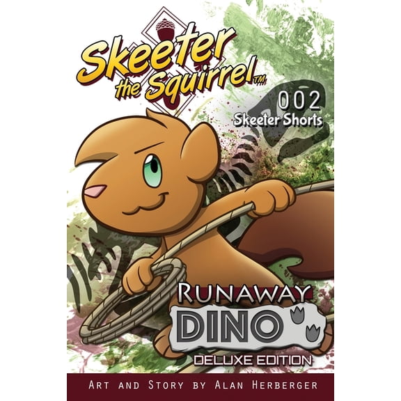 Skeeter Shorts Skeeter the Squirrel: Runaway Dino (Skeeter Shorts #002 - Deluxe Edition), Book 2, (Paperback)