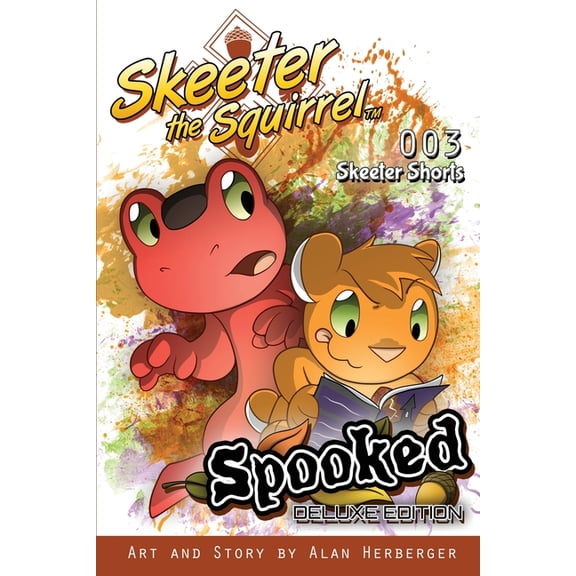 Skeeter Shorts Skeeter the Squirrel: Spooked (Skeeter Shorts #003 - Deluxe Edition), Book 3, (Paperback)