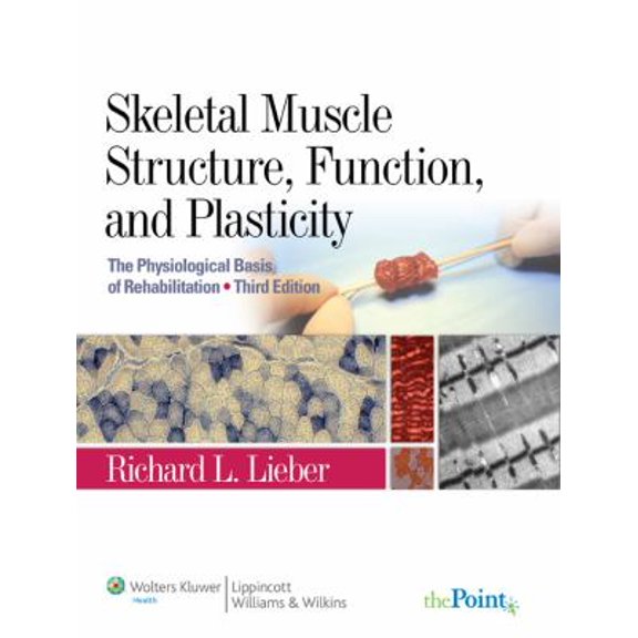 Pre-Owned Skeletal Muscle Structure, Function, and Plasticity: The Physiological Basis of Rehabilitation (Hardcover) 0781775930 9780781775939