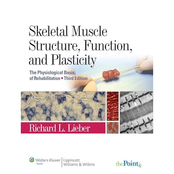 Pre-Owned Skeletal Muscle Structure, Function, and Plasticity: The Physiological Basis of Rehabilitation (Hardcover) 0781775930 9780781775939