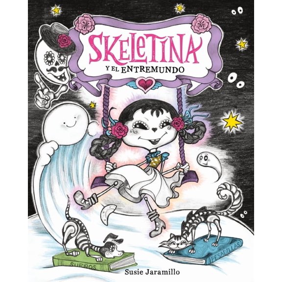 Skeletina and the In-Between World Skeletina Y El Entremundo / Skeletina and the In-Between World (Spanish Ed.), (Hardcover)