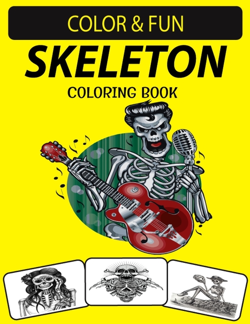 Skeleton Coloring Book: An Excellent Skeleton Coloring Book for Adults ...