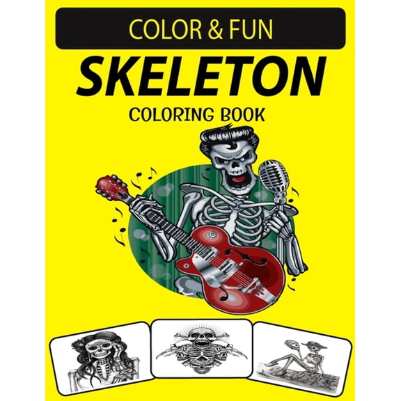Skeleton Coloring Book: An Excellent Skeleton Coloring Book for Adults Including Sugar Skeleton