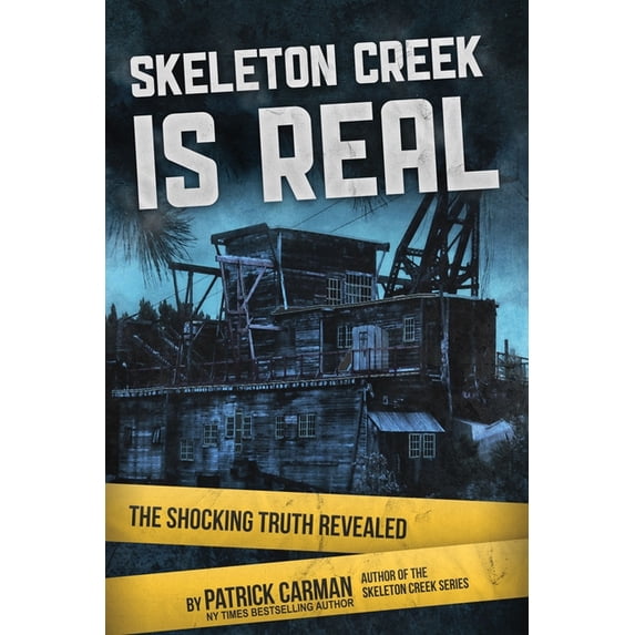 Skeleton Creek Skeleton Creek is Real: The Shocking Truth Revealed, Book 6, (Paperback)