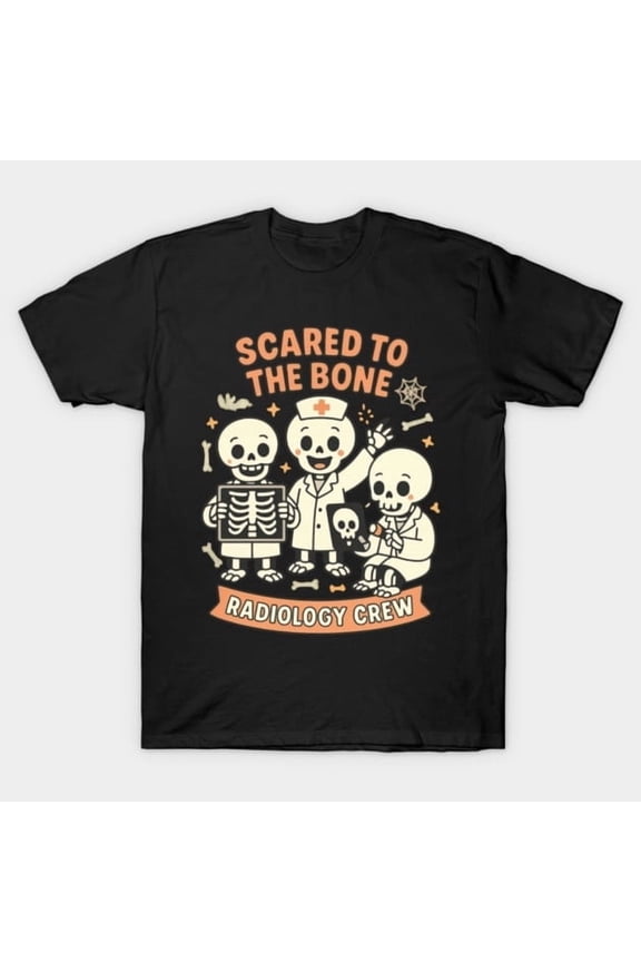 Skeleton Crew Radiology Team Scared to the Bone, H38264 T-Shirt, for Men and Women, Up to Size 5XL