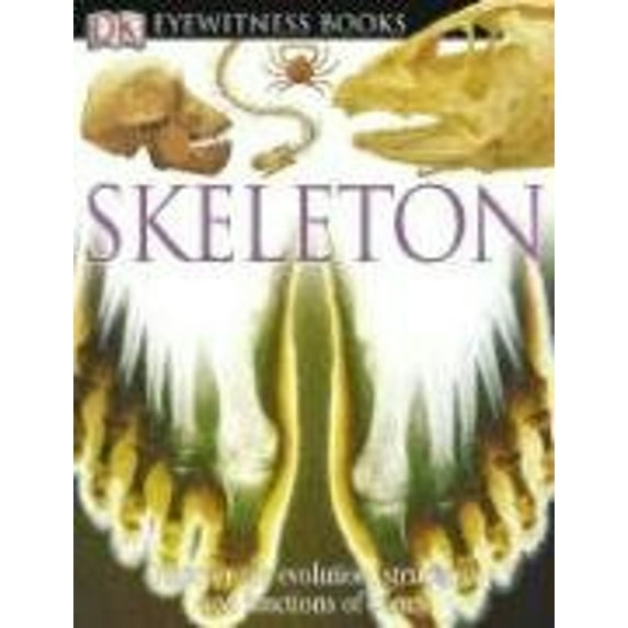 Pre-Owned DK Eyewitness Books: Skeleton : Discover the Evolution, Structure, and Functions of Bones (Hardcover) 9780756607272