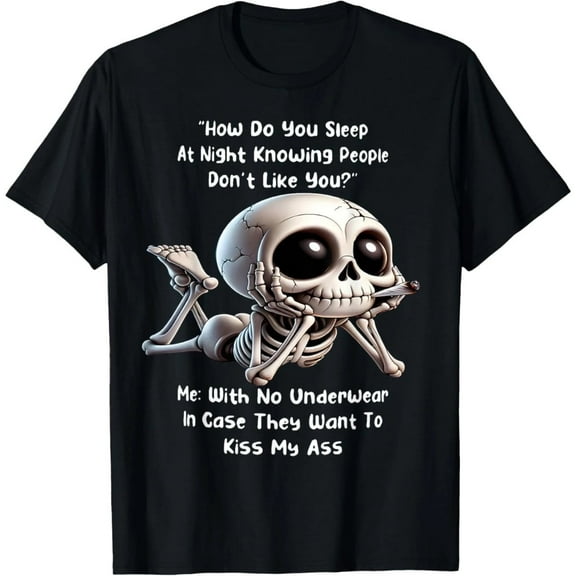 Skeleton How Do You Sleep At Night Knowing People Don't Like T-Shirt