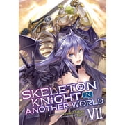 Skeleton Knight in Another World Light Skeleton Knight in Another World Light Novel Vol. 7, Book 7, Paperback