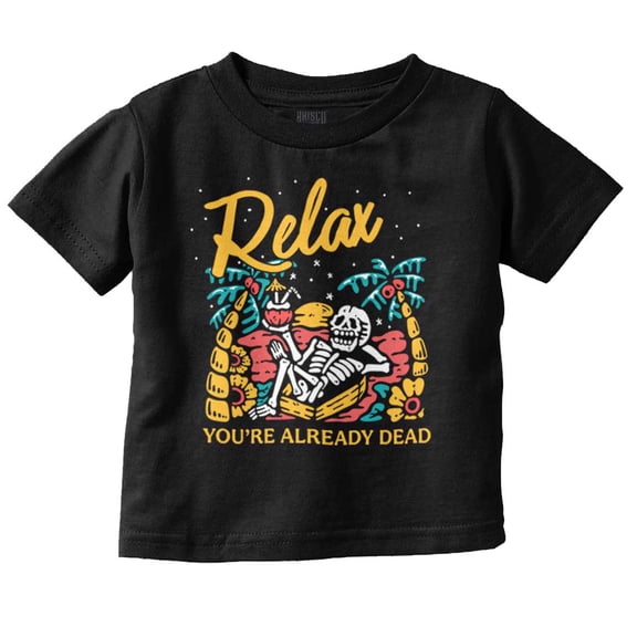 Skeleton Relax You're Already Dead Toddler Boy Girl T Shirt Infant Toddler Brisco Brands 2T