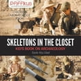 thumbnail image 1 of Skeletons in the Closet - Kid's Book on Archaeology: Tools You Use! - Children's Archaeology Books, (Paperback), 1 of 1