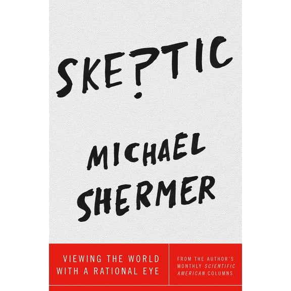 Skeptic : Viewing the World with a Rational Eye (Paperback)