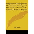 thumbnail image 1 of Skepticism a Retrogressive Movement in Theology and Philosophy as Contrasted with the Church of England (Paperback), 1 of 1