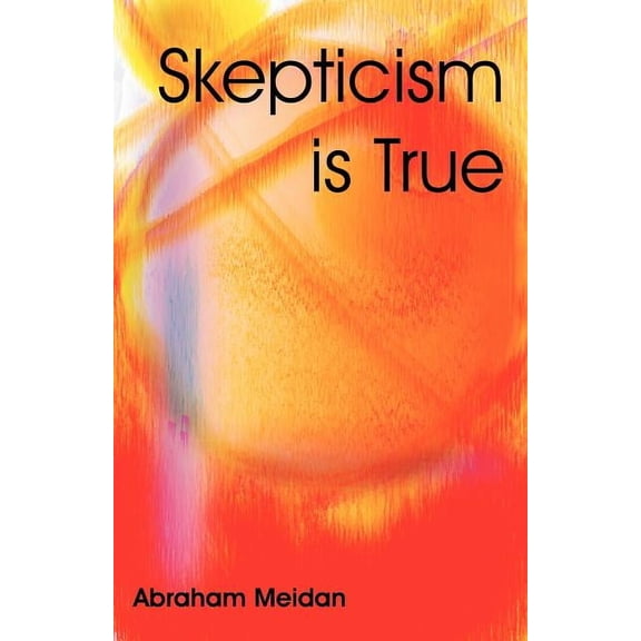 Skepticism is True (Paperback)