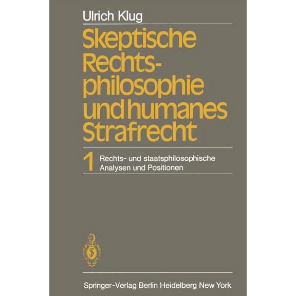 Skeptische Rechtsphilosophie Und Humanes Strafrecht: Band 1 Rechts- Und Staatsphilosophische Analysen Und Positionen, (Paperback)