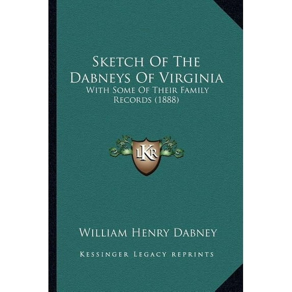 Sketch Of The Dabneys Of Virginia: With Some Of Their Family Records (1888) (Paperback)