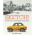 thumbnail image 1 of Sketch!: The Non-Artist's Guide to Inspiration, Technique, and Drawing Daily Life, (Paperback), 1 of 1