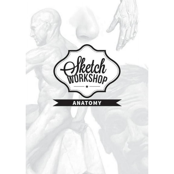 Sketch Workshop: Sketch Workshop: Anatomy (Paperback)