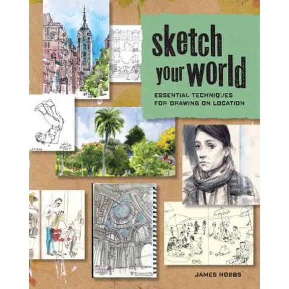 Pre-Owned Sketch Your World: Essential Techniques for Drawing on Location (Paperback) 1440331413 9781440331411