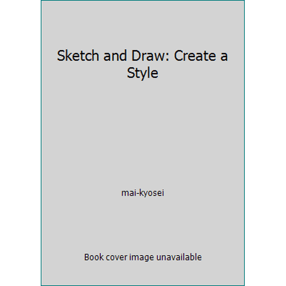 Pre-Owned Sketch and Draw: Create a Style (Paperback) 1741851130 9781741851137
