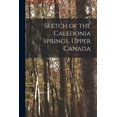 thumbnail image 1 of Sketch of the Caledonia Springs, Upper Canada [microform] (Paperback), 1 of 1