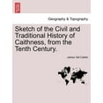 thumbnail image 1 of Sketch of the Civil and Traditional History of Caithness, from the Tenth Century. (Paperback), 1 of 1