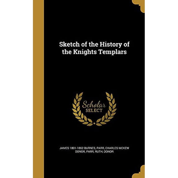 Sketch of the History of the Knights Templars Hardcover 1371660042 9781371660048 James 1801-1862 Burnes