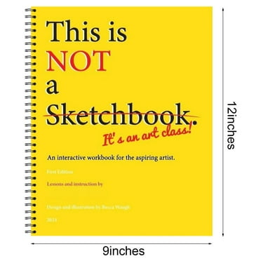 This is Not a Sketchbook, It's an Art Class, This isn't a Sketchbook, An Interactive Workbook for the Aspiring Artist, Learn to Draw in the Sketchbook 9x12 Inches (Spiral-bound)
