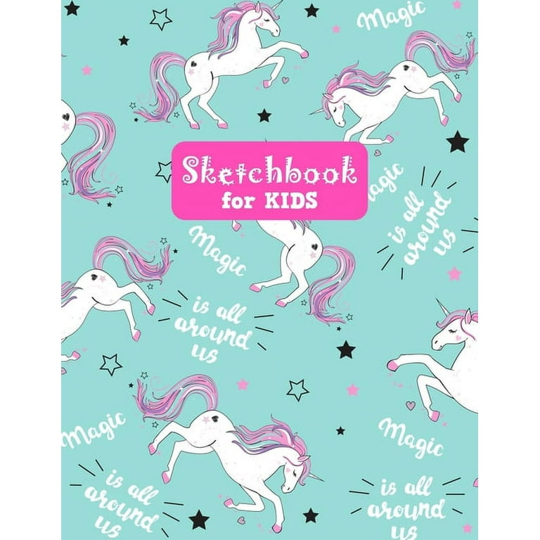 Sketchbook for Kids : Unicorn Pretty Unicorn Large Sketch Book for Sketching,  Drawing, Creative Doodling Notepad and Activity Book - Birthday and  Christmas Gift Ideas for Kids, Boys, Girls, Teens and Women 