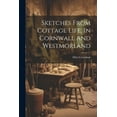thumbnail image 1 of Sketches From Cottage Life, In Cornwall And Westmorland (Paperback), 1 of 1