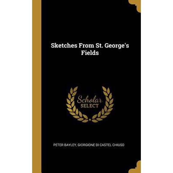 Sketches from St. George's Fields Hardcover