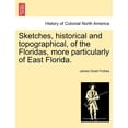 thumbnail image 1 of Sketches, Historical and Topographical, of the Floridas, More Particularly of East Florida. Paperback, 1 of 1