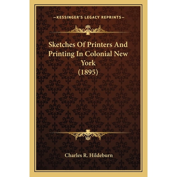 Sketches Of Printers And Printing In Colonial New York (1895) (Paperback)