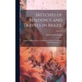 thumbnail image 1 of Sketches of Residence and Travels in Brazil : Embracing Historical and Geographical Notices of the Empire and Its Several Provinces; Volume 2 (Hardcover), 1 of 1