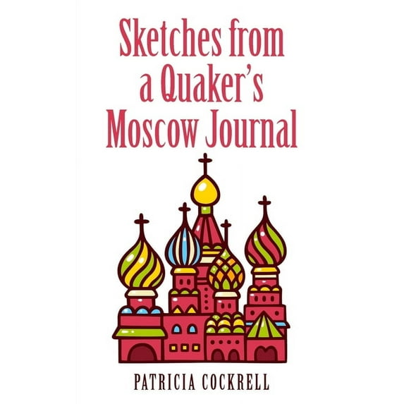 Sketches from a Quaker's Moscow Journal, (Paperback)