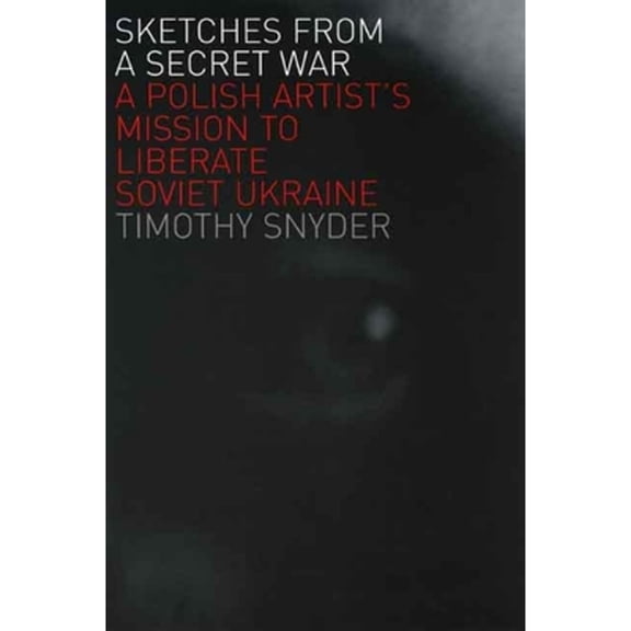 Pre-Owned Sketches from a Secret War: A Polish Artist'S Mission To Liberate Soviet Ukraine Paperback