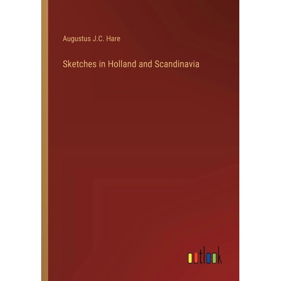 Sketches in Holland and Scandinavia (Paperback)