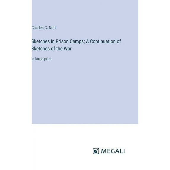 Sketches in Prison Camps; A Continuation of Sketches of the War: in large print (Hardcover)
